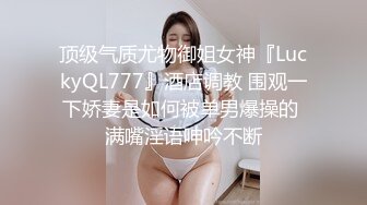 《最新泄密?网红瓜?爆料》万人血书求购！演员模特出身人造女神【王一霏】私拍露脸露逼1V1啪啪勾引骚话连篇骚界天花板