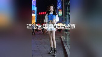 完美颜值卡哇伊极品萌妹大尺度道具自慰，假屌跳蛋轮番上阵大黑牛震动，大屁股假屌上位骑坐，搞完浴室湿身诱惑