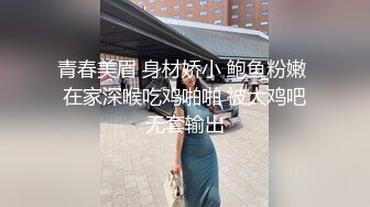 STP19433 黑衣短裙妹子洗完澡穿回衣服开操，口活不错撩起裙子摸逼抬腿侧入大力猛操