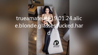 trueamateurs.19.01.24.alice.blonde.glasses.fucked.hard