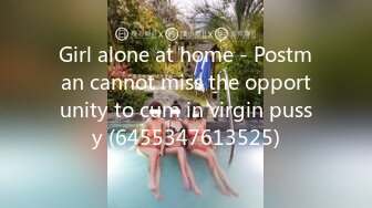 Girl alone at home - Postman cannot miss the opportunity to cum in virgin pussy (6455347613525)